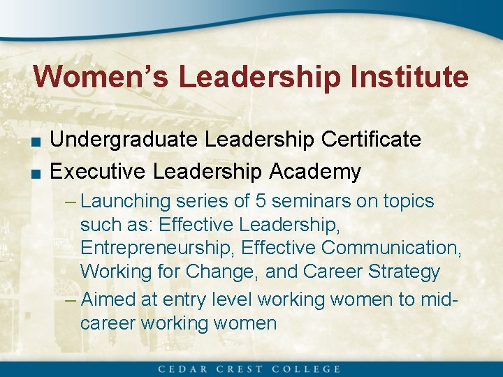 Women’s Leadership Institute ■ Undergraduate Leadership Certificate ■ Executive Leadership Academy – Launching series