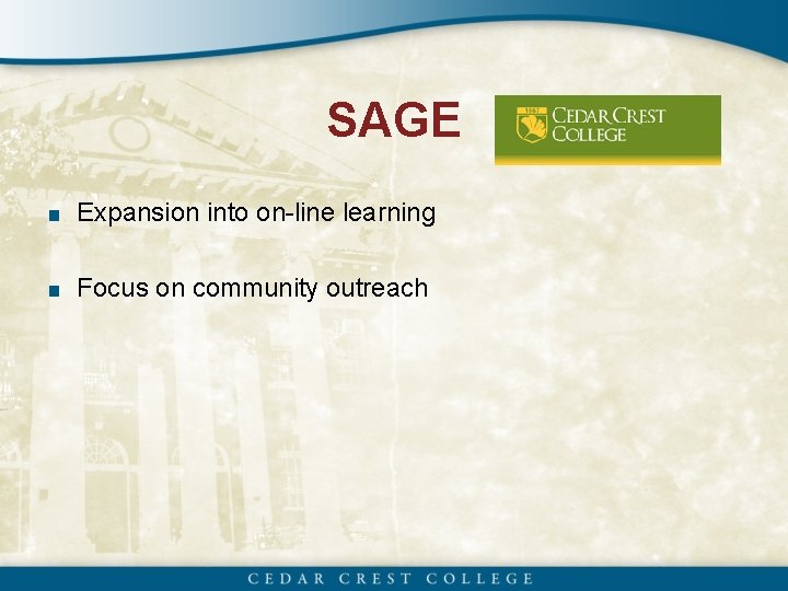 SAGE ■ Expansion into on-line learning ■ Focus on community outreach 