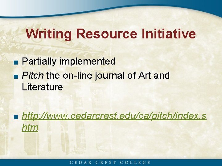 Writing Resource Initiative ■ Partially implemented ■ Pitch the on-line journal of Art and