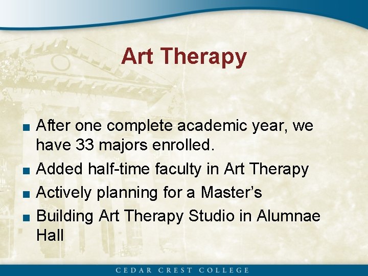 Art Therapy ■ After one complete academic year, we have 33 majors enrolled. ■