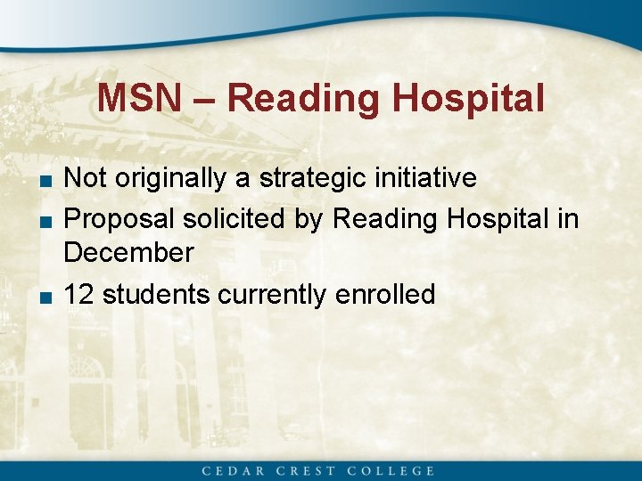 MSN – Reading Hospital ■ Not originally a strategic initiative ■ Proposal solicited by
