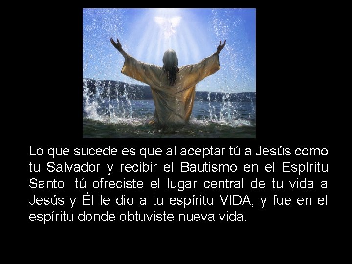 Lo que sucede es que al aceptar tú a Jesús como tu Salvador y Lo que sucede es que al aceptar tú a Jesús como tu Salvador y