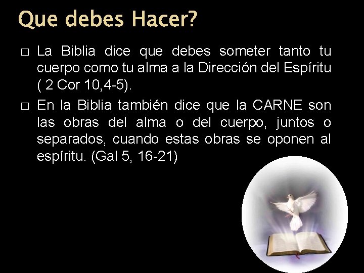 Que debes Hacer? � � La Biblia dice que debes someter tanto tu cuerpo Que debes Hacer? � � La Biblia dice que debes someter tanto tu cuerpo