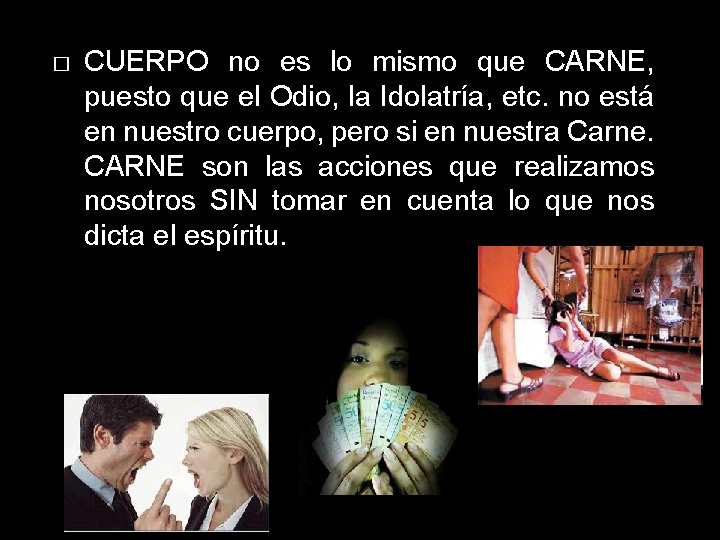 � CUERPO no es lo mismo que CARNE, puesto que el Odio, la Idolatría, � CUERPO no es lo mismo que CARNE, puesto que el Odio, la Idolatría,