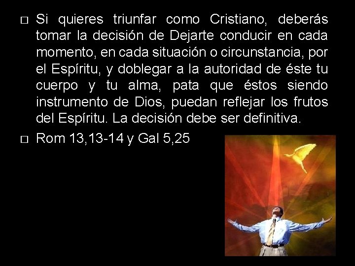 � � Si quieres triunfar como Cristiano, deberás tomar la decisión de Dejarte conducir � � Si quieres triunfar como Cristiano, deberás tomar la decisión de Dejarte conducir