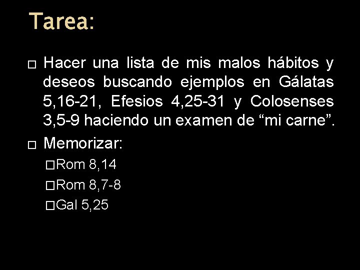 Tarea: � � Hacer una lista de mis malos hábitos y deseos buscando ejemplos Tarea: � � Hacer una lista de mis malos hábitos y deseos buscando ejemplos