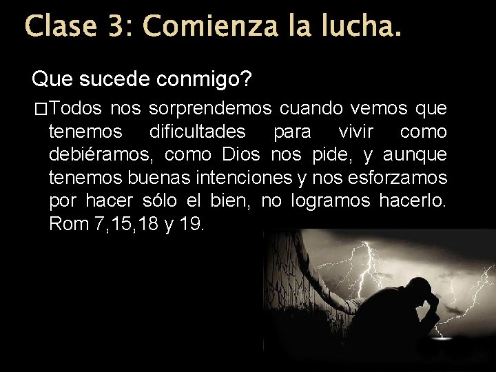 Clase 3: Comienza la lucha. Que sucede conmigo? �Todos nos sorprendemos cuando vemos que Clase 3: Comienza la lucha. Que sucede conmigo? �Todos nos sorprendemos cuando vemos que