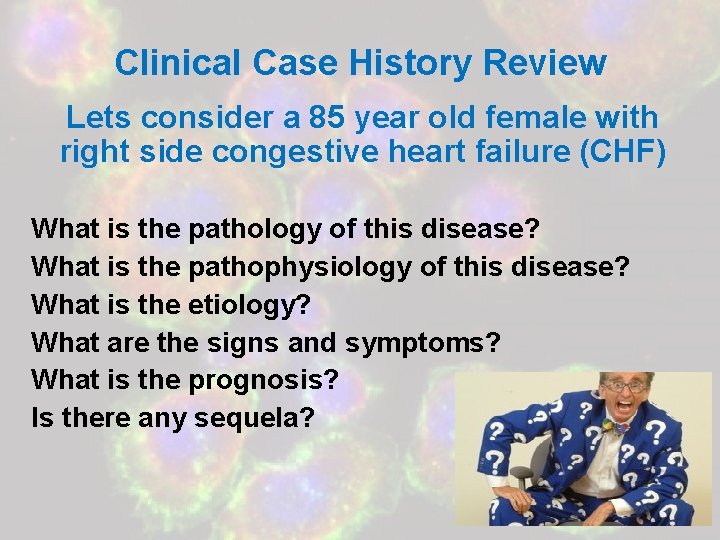 Clinical Case History Review Lets consider a 85 year old female with right side