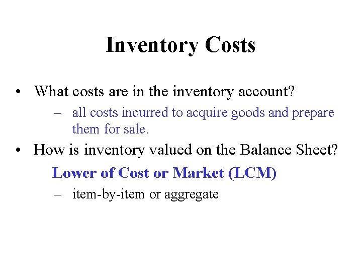 Inventory Costs • What costs are in the inventory account? – all costs incurred