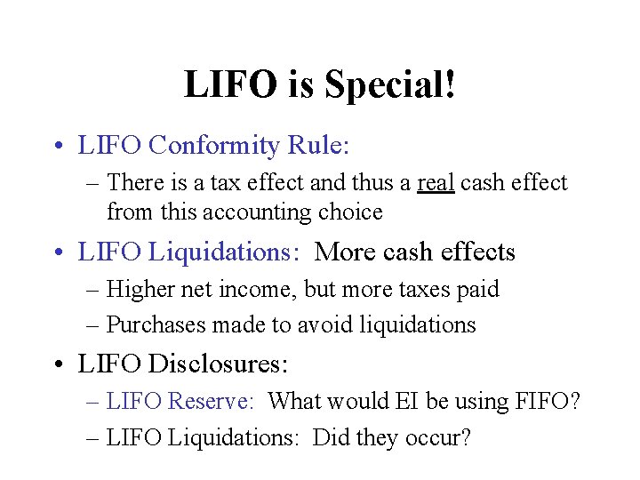 LIFO is Special! • LIFO Conformity Rule: – There is a tax effect and