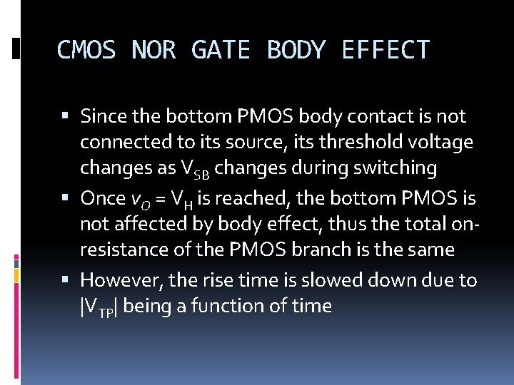 CMOS NOR GATE BODY EFFECT Since the bottom PMOS body contact is not connected