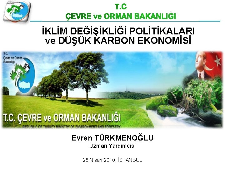 T. C ÇEVRE ve ORMAN BAKANLIĞI İKLİM DEĞİŞİKLİĞİ POLİTİKALARI ve DÜŞÜK KARBON EKONOMİSİ LİTİ