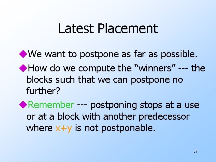 Latest Placement u. We want to postpone as far as possible. u. How do