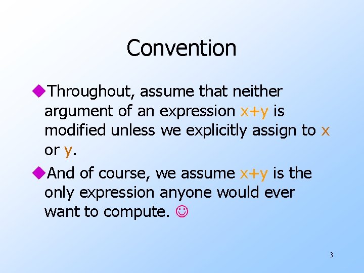 Convention u. Throughout, assume that neither argument of an expression x+y is modified unless