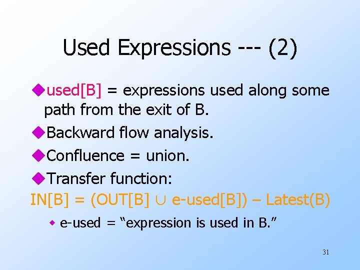 Used Expressions --- (2) uused[B] = expressions used along some path from the exit