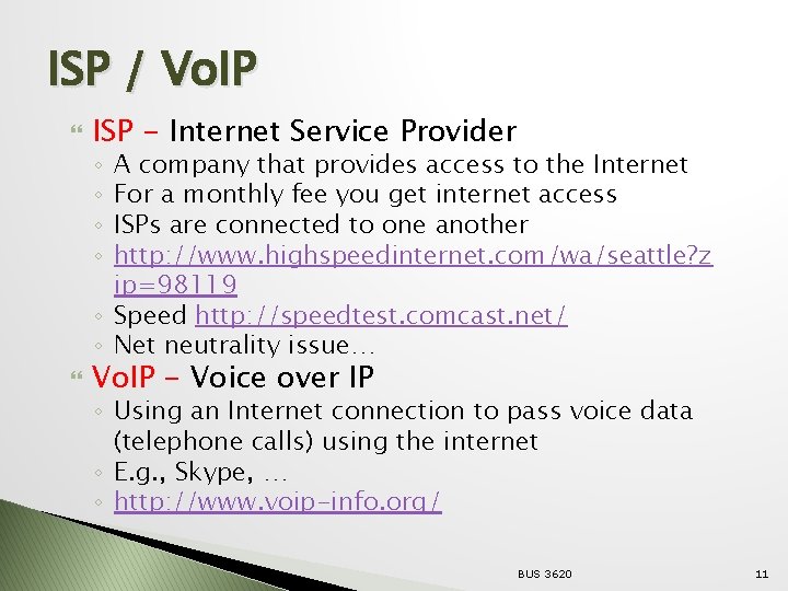 ISP / Vo. IP ISP - Internet Service Provider A company that provides access