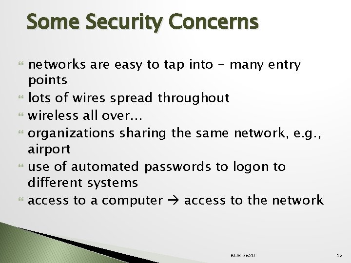 Some Security Concerns networks are easy to tap into - many entry points lots