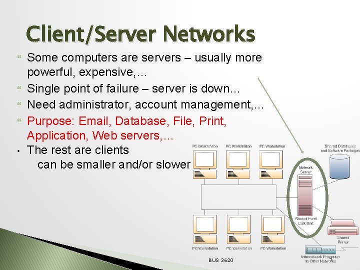 Client/Server Networks • Some computers are servers – usually more powerful, expensive, … Single