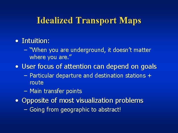 Idealized Transport Maps • Intuition: – “When you are underground, it doesn’t matter where