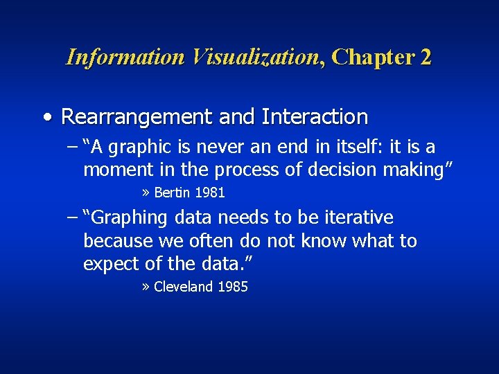 Information Visualization, Chapter 2 • Rearrangement and Interaction – “A graphic is never an