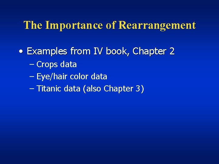 The Importance of Rearrangement • Examples from IV book, Chapter 2 – Crops data