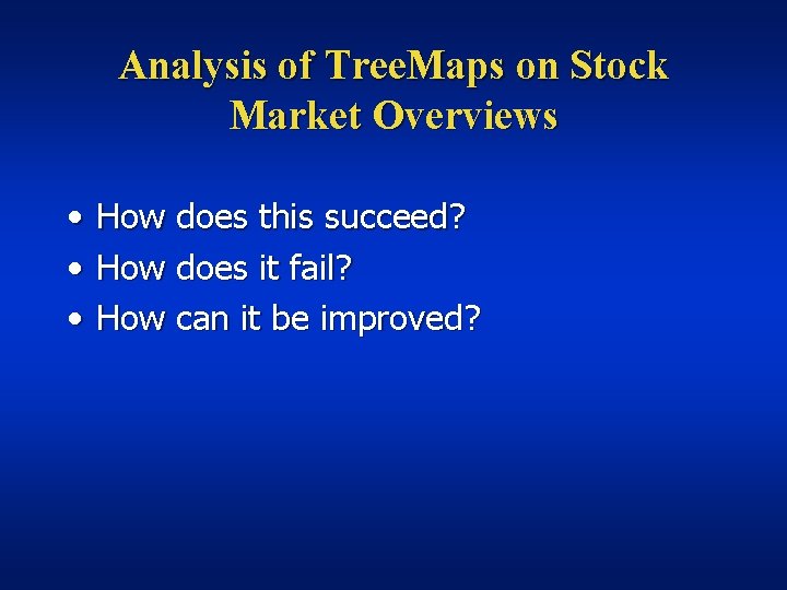 Analysis of Tree. Maps on Stock Market Overviews • • • How does this