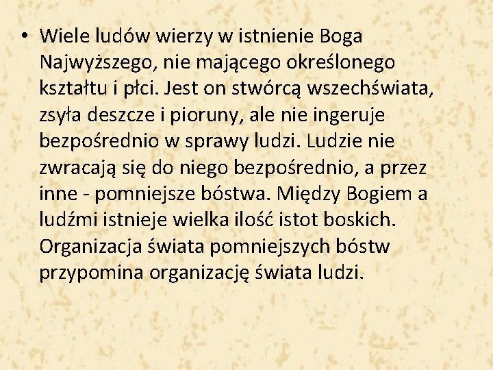  • Wiele ludów wierzy w istnienie Boga Najwyższego, nie mającego określonego kształtu i