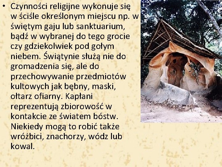  • Czynności religijne wykonuje się w ściśle określonym miejscu np. w świętym gaju