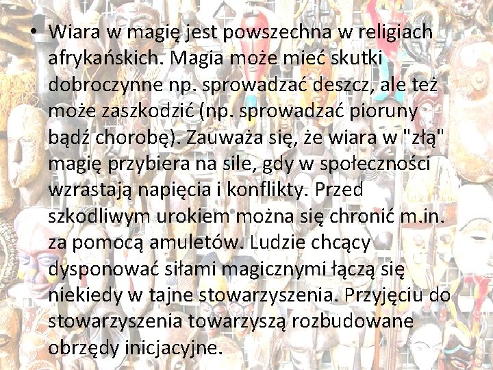  • Wiara w magię jest powszechna w religiach afrykańskich. Magia może mieć skutki