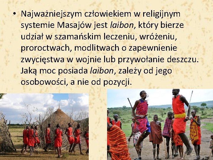  • Najważniejszym człowiekiem w religijnym systemie Masajów jest laibon, który bierze udział w