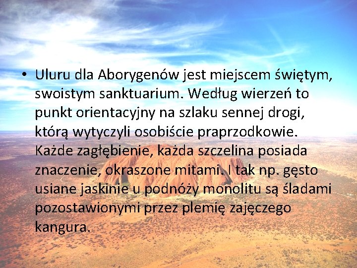  • Uluru dla Aborygenów jest miejscem świętym, swoistym sanktuarium. Według wierzeń to punkt