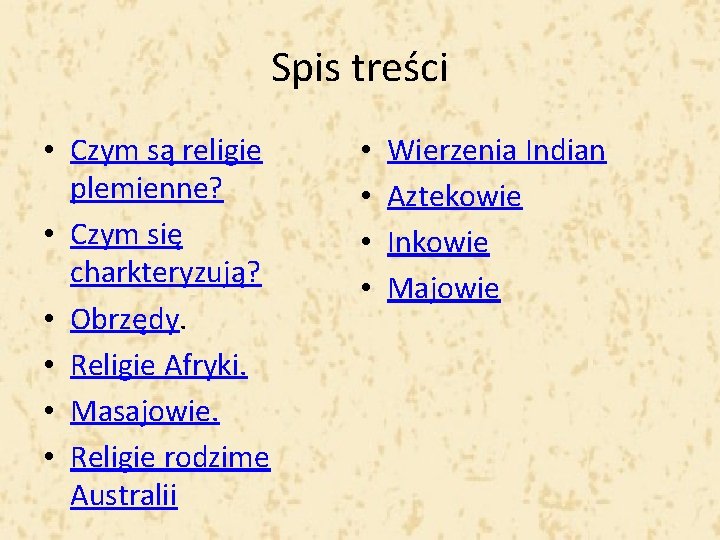 Spis treści • Czym są religie plemienne? • Czym się charkteryzują? • Obrzędy. •
