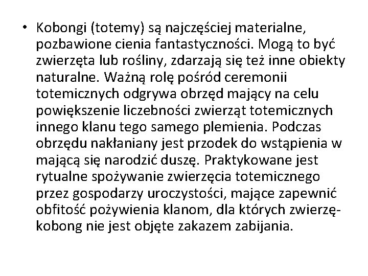  • Kobongi (totemy) są najczęściej materialne, pozbawione cienia fantastyczności. Mogą to być zwierzęta