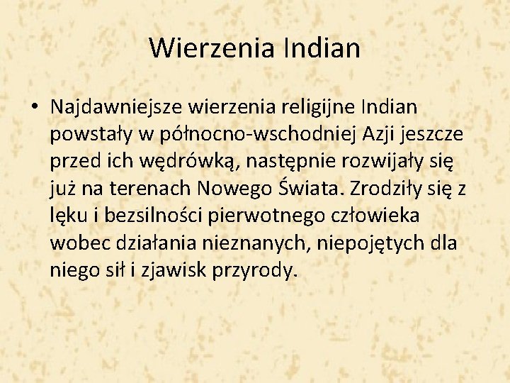 Wierzenia Indian • Najdawniejsze wierzenia religijne Indian powstały w północno wschodniej Azji jeszcze przed