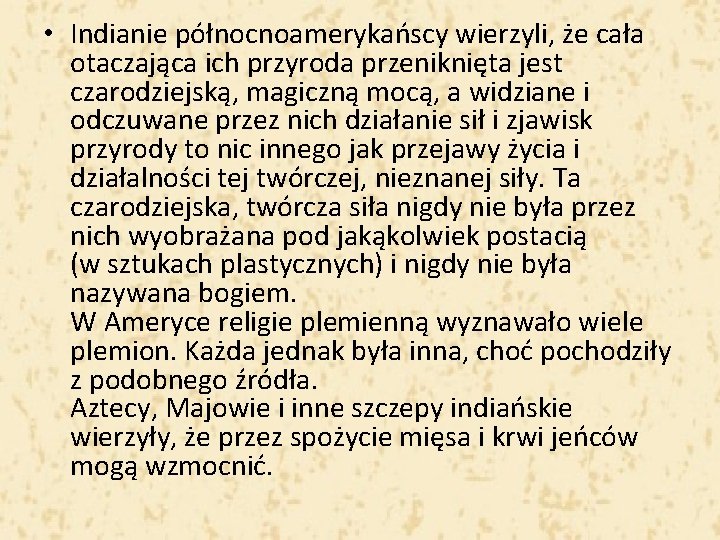  • Indianie północnoamerykańscy wierzyli, że cała otaczająca ich przyroda przeniknięta jest czarodziejską, magiczną