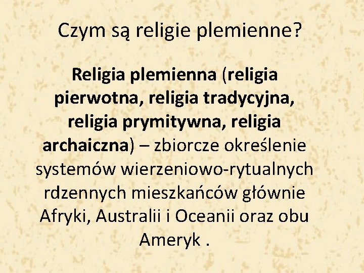 Czym są religie plemienne? Religia plemienna (religia pierwotna, religia tradycyjna, religia prymitywna, religia archaiczna)