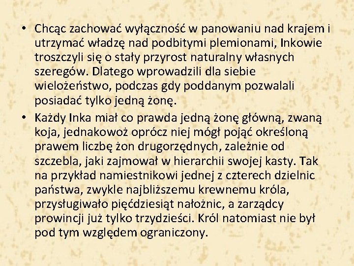  • Chcąc zachować wyłączność w panowaniu nad krajem i utrzymać władzę nad podbitymi