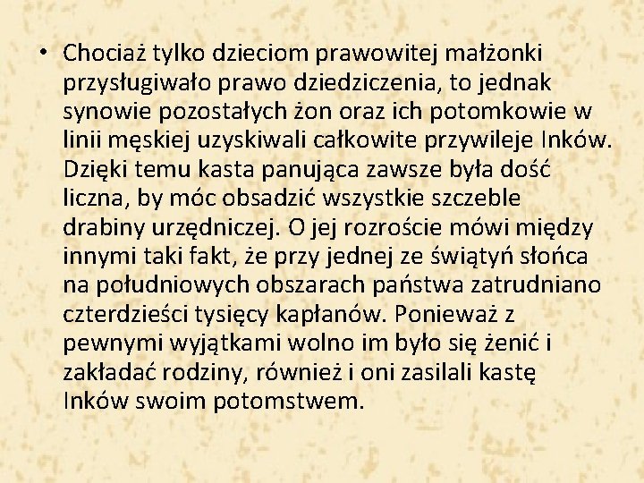  • Chociaż tylko dzieciom prawowitej małżonki przysługiwało prawo dziedziczenia, to jednak synowie pozostałych