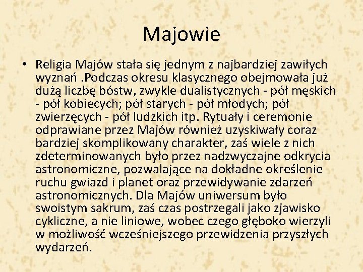 Majowie • Religia Majów stała się jednym z najbardziej zawiłych wyznań. Podczas okresu klasycznego