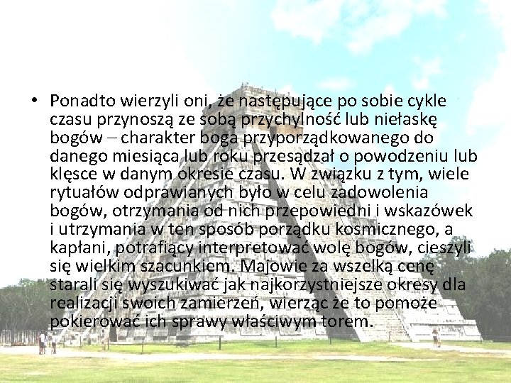  • Ponadto wierzyli oni, że następujące po sobie cykle czasu przynoszą ze sobą
