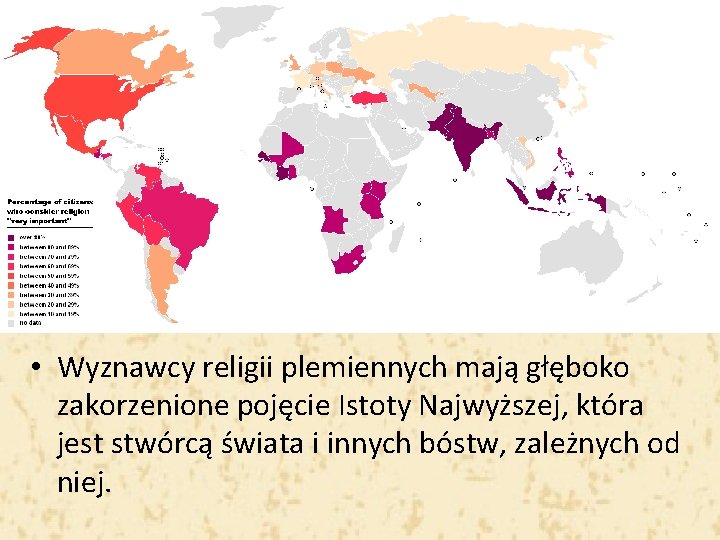  • Wyznawcy religii plemiennych mają głęboko zakorzenione pojęcie Istoty Najwyższej, która jest stwórcą