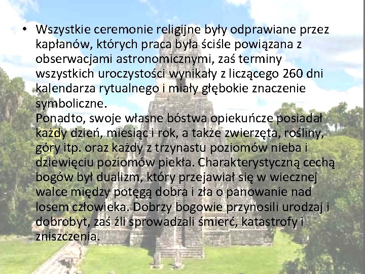  • Wszystkie ceremonie religijne były odprawiane przez kapłanów, których praca była ściśle powiązana