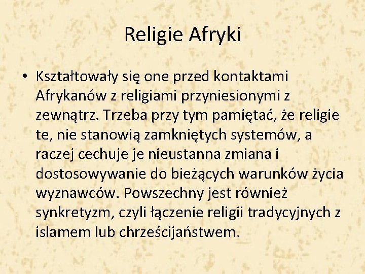Religie Afryki • Kształtowały się one przed kontaktami Afrykanów z religiami przyniesionymi z zewnątrz.