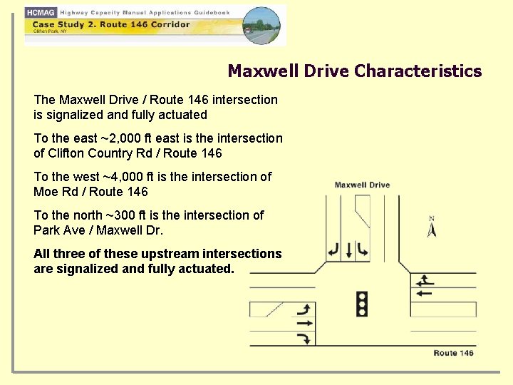 Maxwell Drive Characteristics The Maxwell Drive / Route 146 intersection is signalized and fully