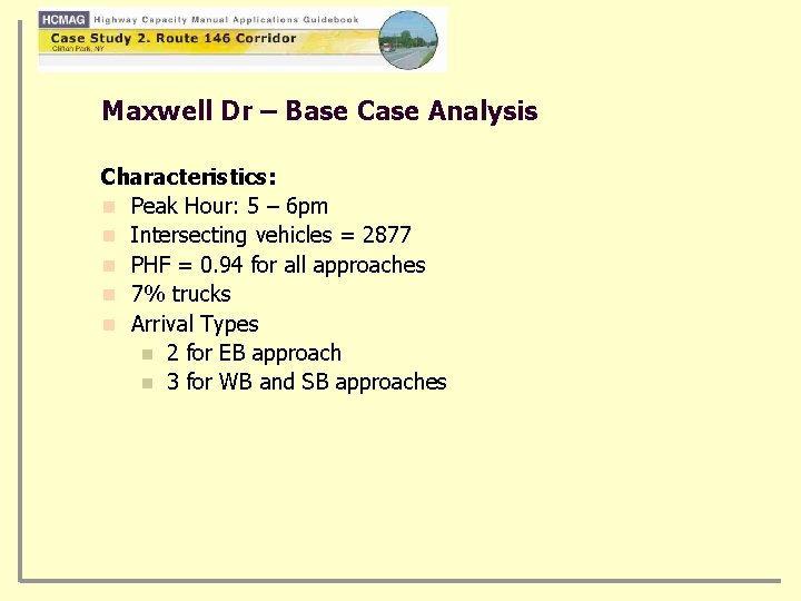 Maxwell Dr – Base Case Analysis Characteristics: n Peak Hour: 5 – 6 pm