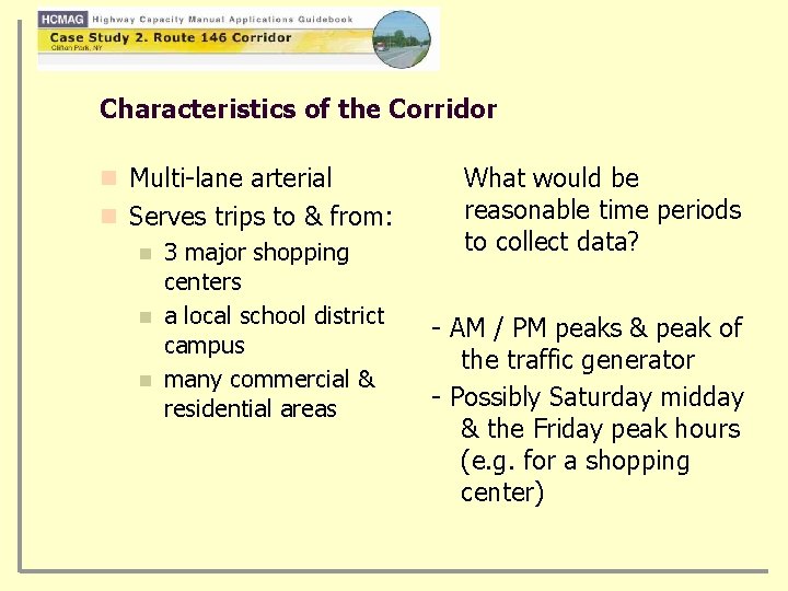 Characteristics of the Corridor n Multi-lane arterial n Serves trips to & from: n