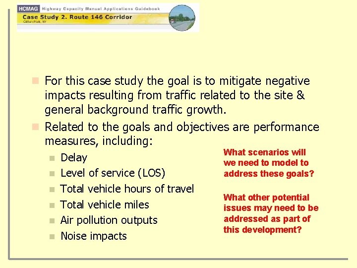 n For this case study the goal is to mitigate negative impacts resulting from