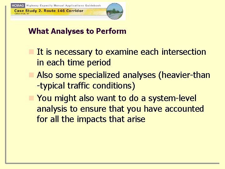 What Analyses to Perform n It is necessary to examine each intersection in each