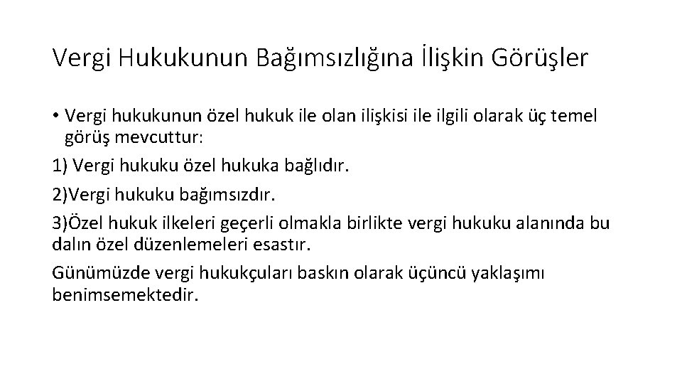 Vergi Hukukunun Bağımsızlığına İlişkin Görüşler • Vergi hukukunun özel hukuk ile olan ilişkisi ile
