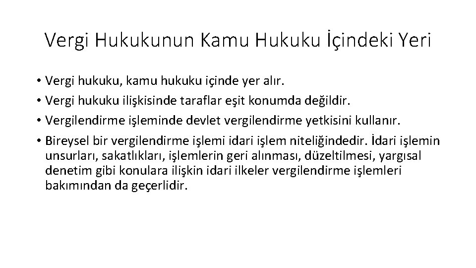 Vergi Hukukunun Kamu Hukuku İçindeki Yeri • Vergi hukuku, kamu hukuku içinde yer alır.